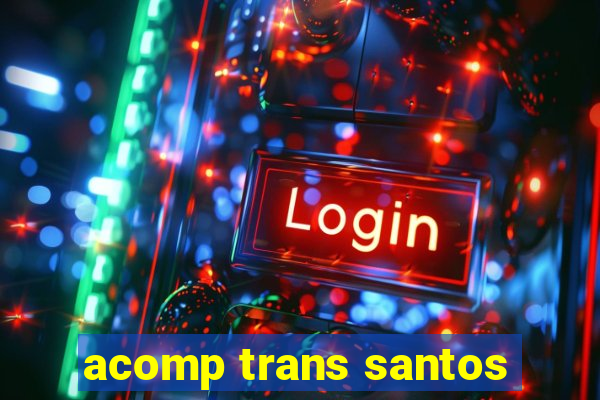 acomp trans santos